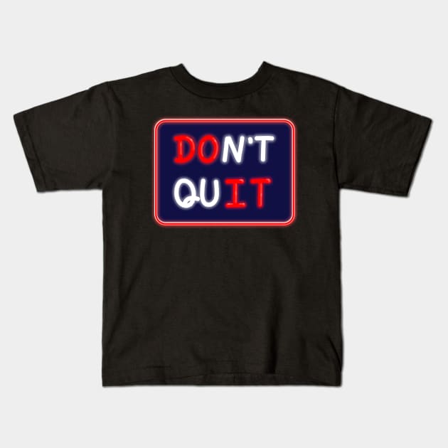 Inspirational quotes don't quit do it. Neon handwritten. Kids T-Shirt by Nalidsa
